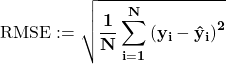 \[{\Large \mathbf{\mathrm{RMSE} := \sqrt{\frac{1}{N}\sum_{i=1}^{N}\left(y_i - \hat{y}_i\right)^2}}}\]